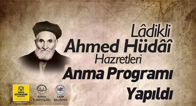 Ladikli Ahmet Hüdai Hazretleri Anıldı