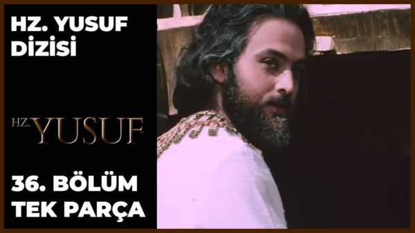 Hz. Yusuf’un Hayatı – Bölüm 36