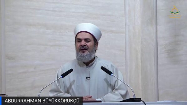 ABDURRAHMAN BÜYÜKKÖRÜKÇÜ – TÖVBE (CUMA VAAZI)