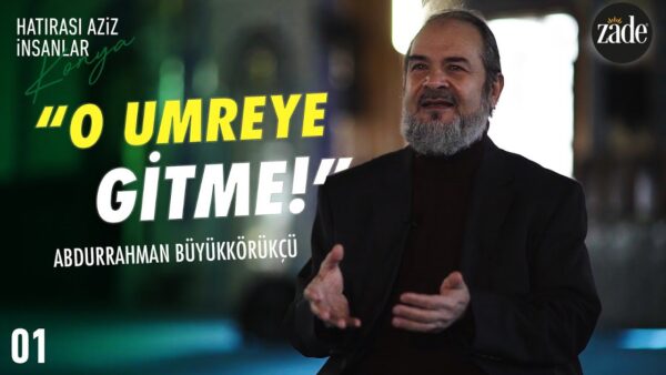 Babamı Kaybetmek Bana Çok Pahalıya Mâl Oldu – Abdurrahman Büyükkörükçü