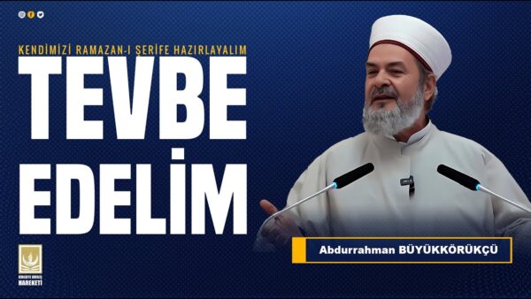 Kendimizi Ramazan-ı Şerife Hazırlayalım TEVBE EDELİM