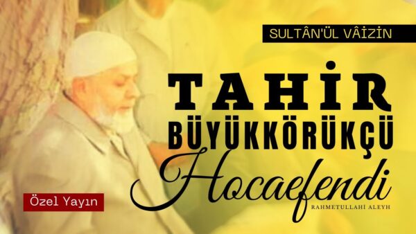 Tahir Büyükkörükçü Hocaefendiyi (r.aleyh) Anma Programı