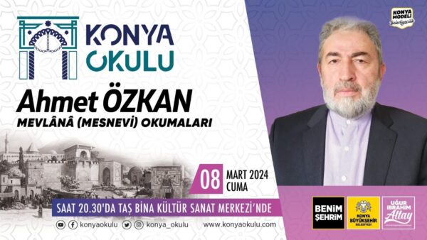 MEVLÂNÂ (MESNEVİ) OKUMALARI – Ahmet ÖZKAN – 08.03.2024