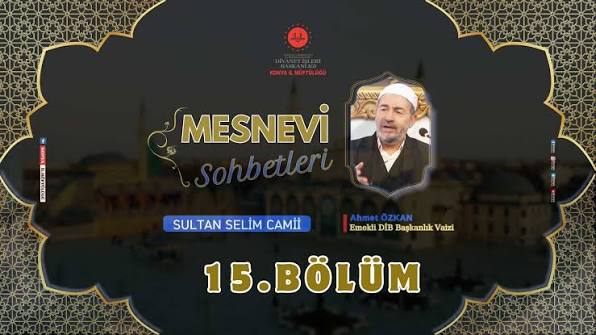 SULTAN SELİM’DE MESNEVİ SOHBETLERİ – 15